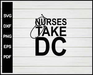 Nurses Take DC svg Cut File For Cricut Silhouette eps png dxf Printable Files