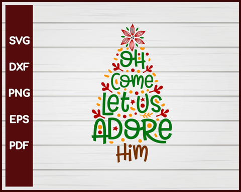 Oh Come Let Us Adore Him Christmas svg