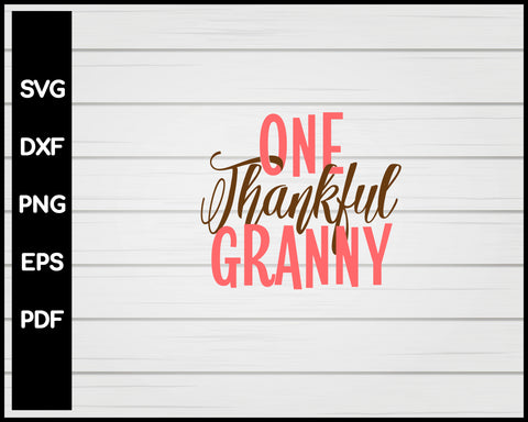 One Thankful Granny Thanksgiving svg