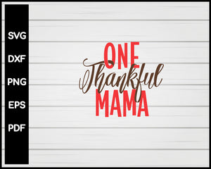 One Thankful Mama Thanksgiving svg