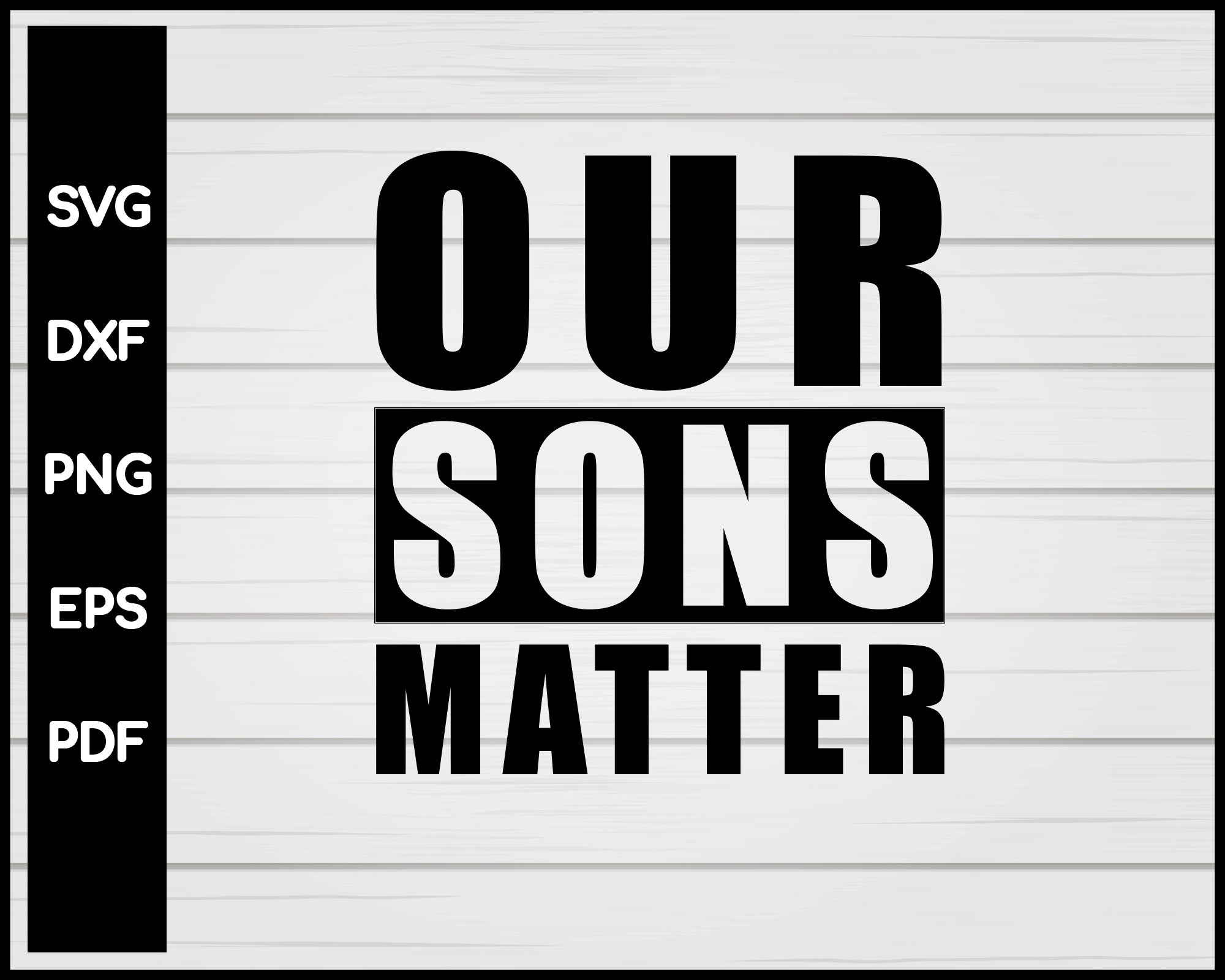 Our Sons Matter Black Lives Matter Cut File For Cricut Silhouette svg png Printable Files
