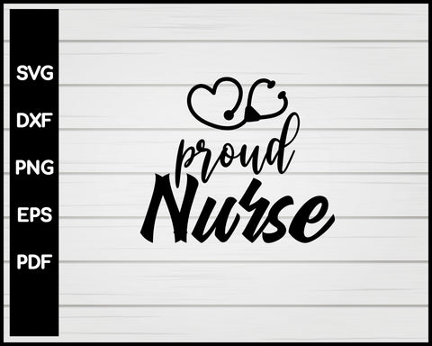 Proud Nurse svg Cut File For Cricut Silhouette eps png dxf Printable Files