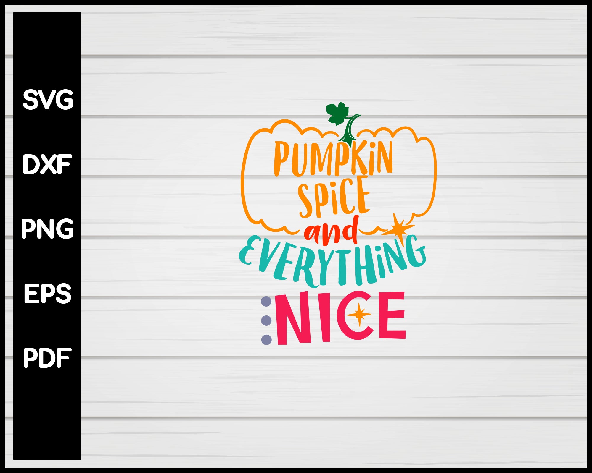 Pumpkin Spice and Everything Nice Thanksgiving svg