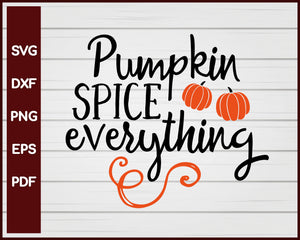 Pumpkin Spice Everything Halloween T-shirt Design svg