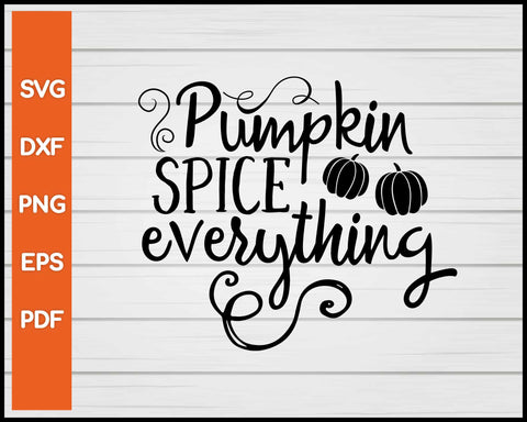 Pumpkin Spice Everything Halloween svg