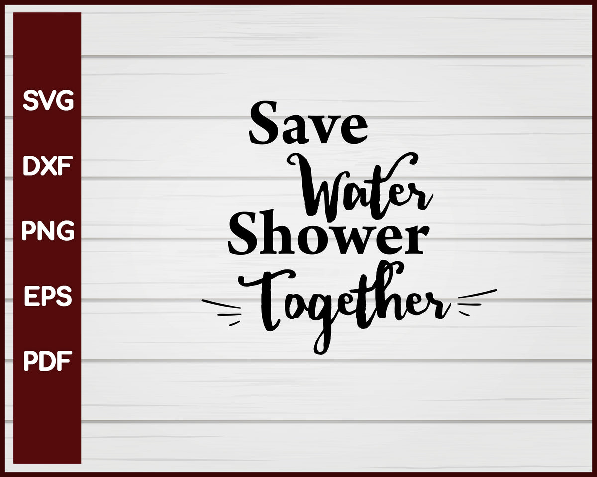 Save Water Shower Together svg – Creativedesignmaker