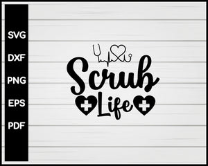 Scrub Life Nurse svg Cut File For Cricut Silhouette eps png dxf Printable Files