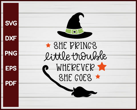 She Brings Little Trouble Wherever She Goes Halloween T-shirt Design svg