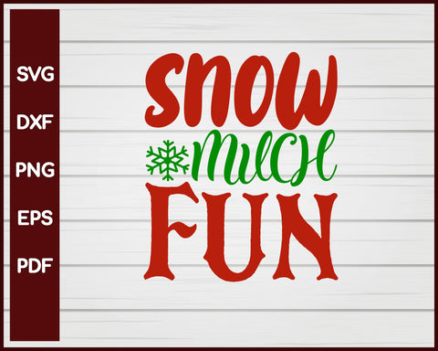 Snow Much Fun Christmas svg Cut File For Cricut Silhouette eps png dxf Printable Files