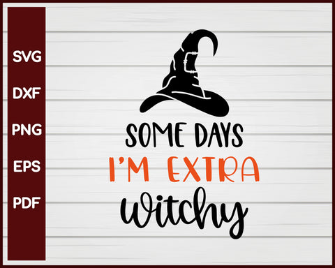 Some Days I'm Extra Witchy Halloween T-shirt Design svg