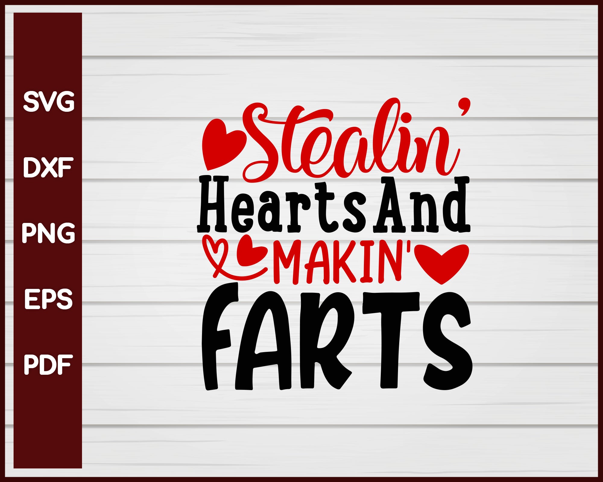 Stealin' Hearts And Makin' Farts Valentine svg