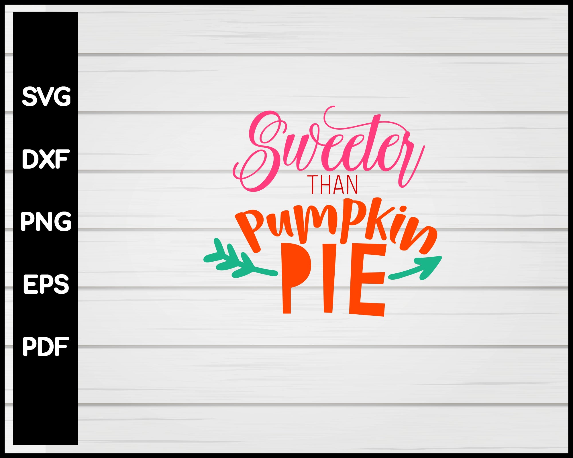 Sweeter Than Pumpkin Pie Thanksgiving svg