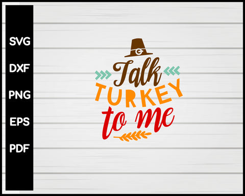 Talk Turkey To Me Thanksgiving svg