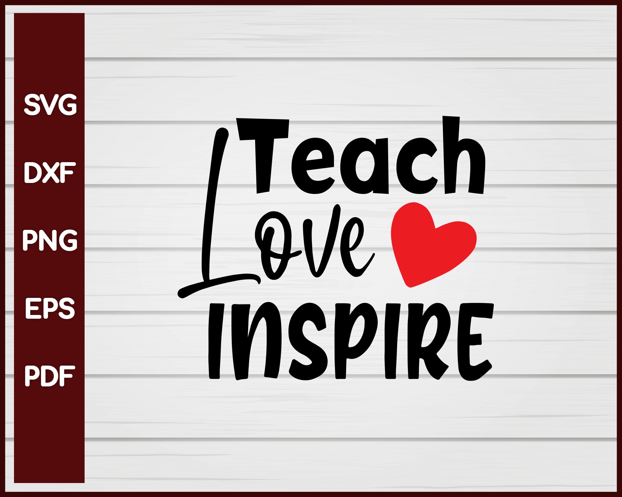 Teach Love Inspre School svg