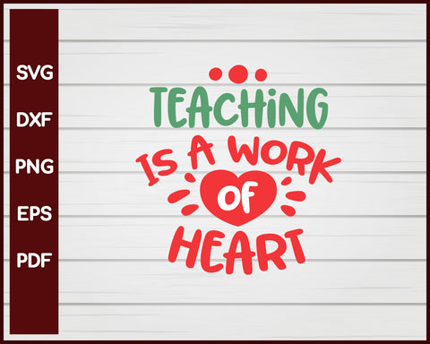 Teaching Is A Work Of Heart School svg