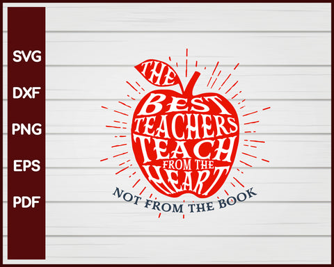 The Best Teachers Teach From the Heart School svg