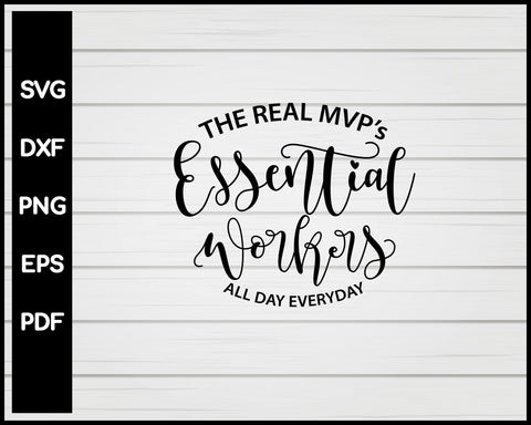 The Real Mvps Essential Workers All Day Everyday Nurse svg Cut File For Cricut Silhouette eps png dxf Printable Files
