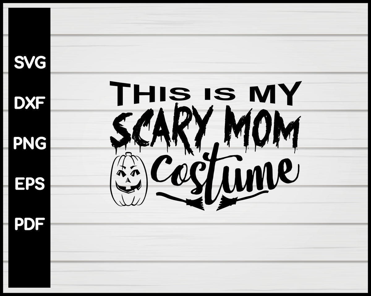 This Is My Scary Mom Costume Nurse svg Cut File For Cricut Silhouette ...