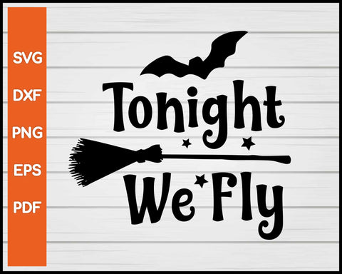 Tonight We Fly Halloween svg