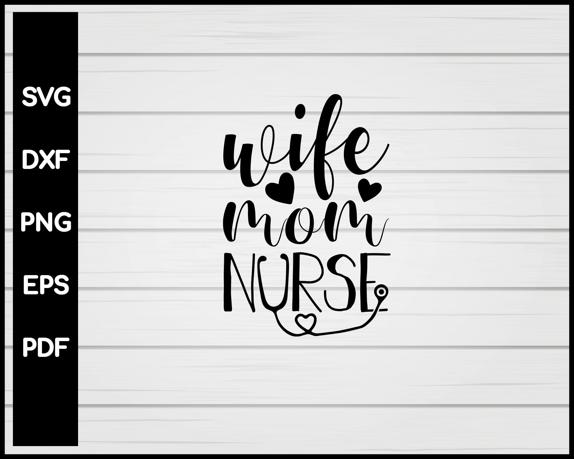 Wife Mom Nurse svg Cut File For Cricut Silhouette eps png dxf Printable Files