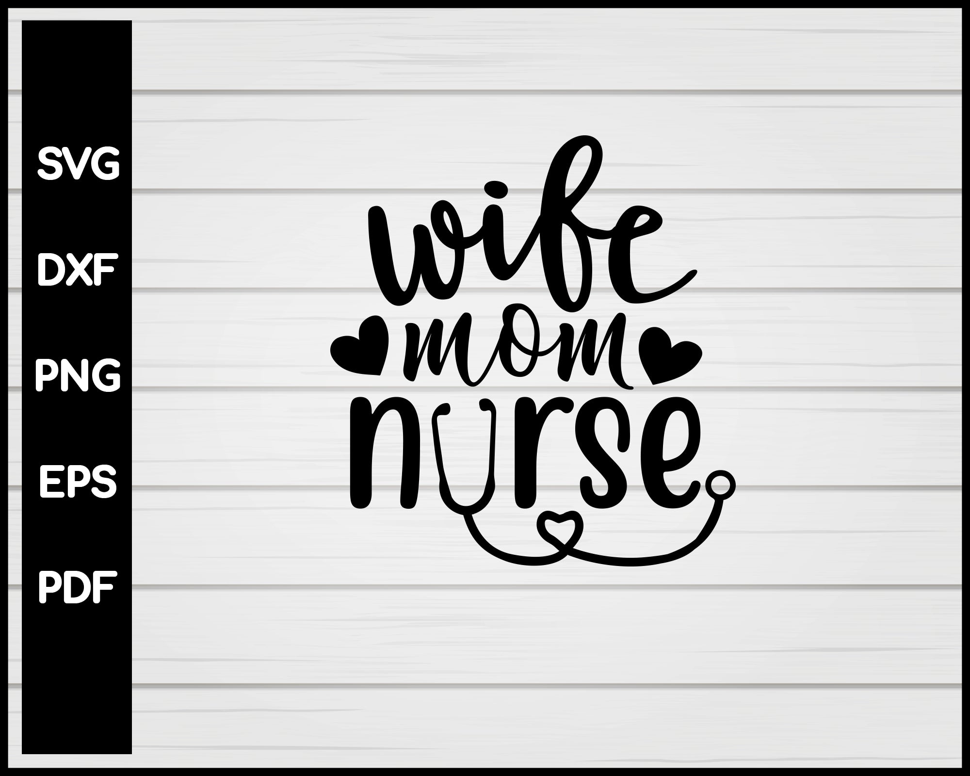Wife Mom Nurse svg Cut File For Cricut Silhouette eps png dxf Printable Files
