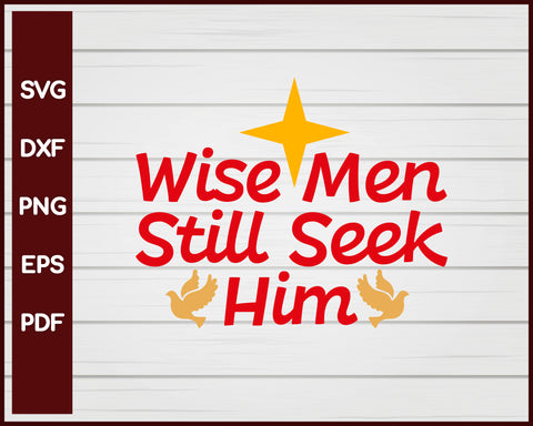 Wise Men Still Seek Him Christmas svg