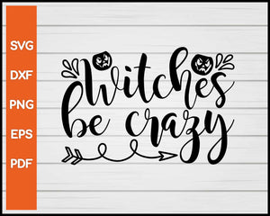 Witches Be Crazy Halloween svg