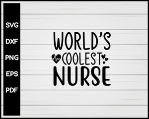 World’s Coolest Nurse svg Cut File For Cricut Silhouette eps png dxf Printable Files