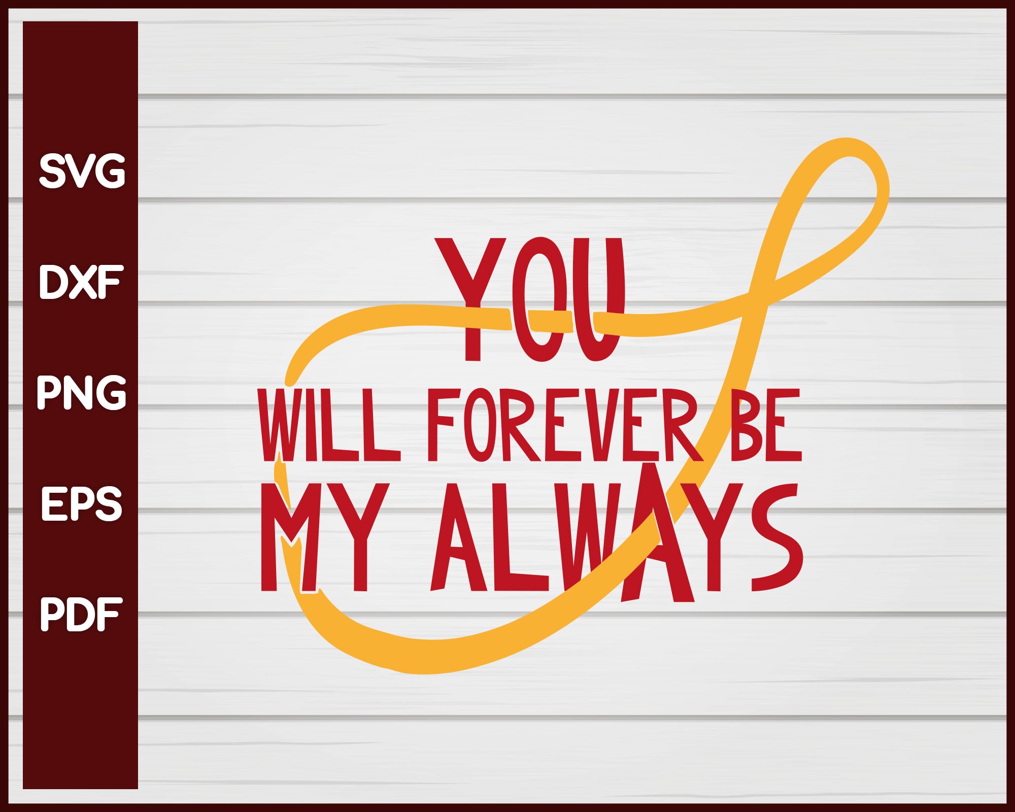 You Will Forever Be My Always Valentine svg