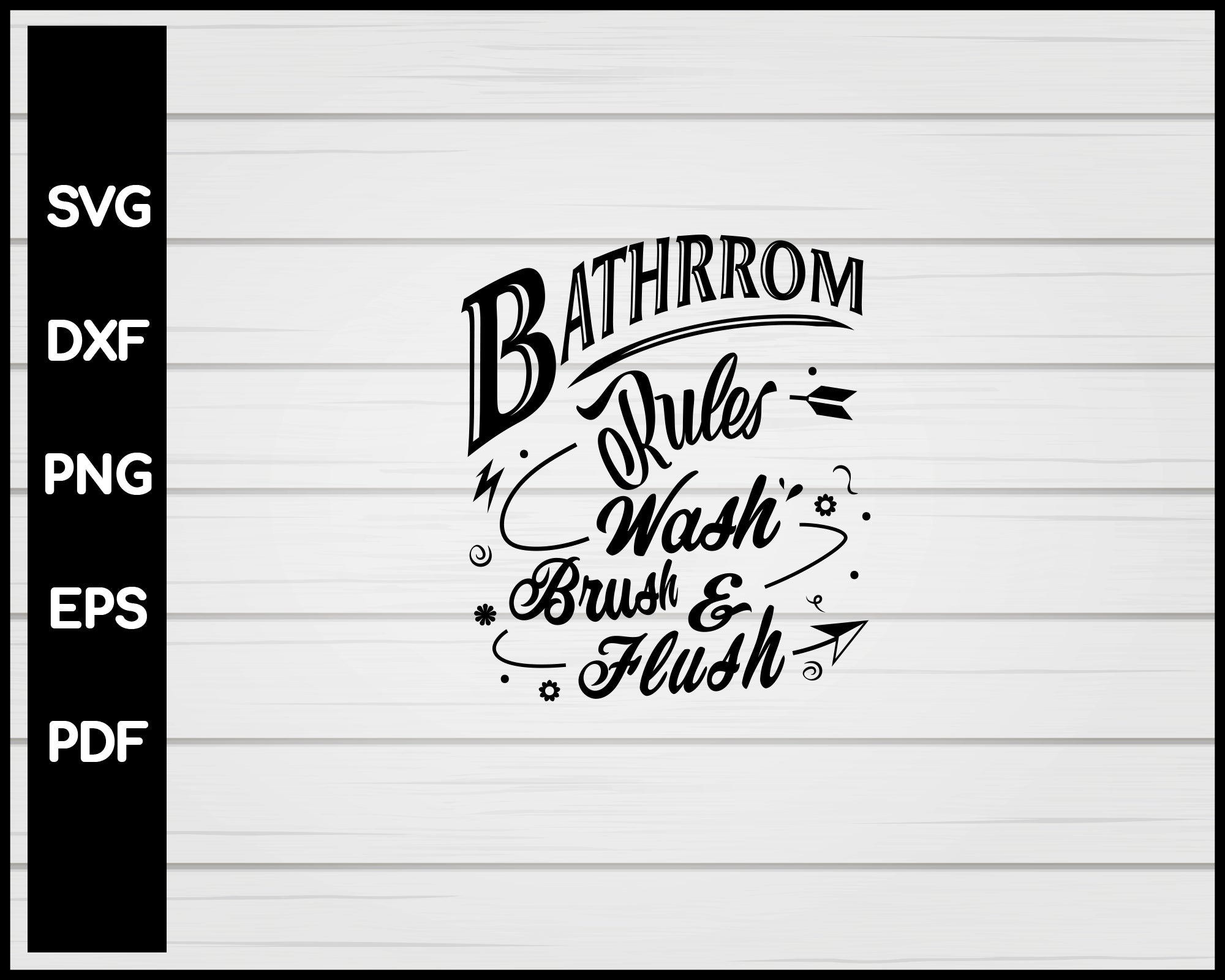 Bathroom Rules Wash Brush Flush svg Cut File For Cricut Silhouette eps png dxf Printable Files