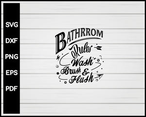 Bathroom Rules Wash Brush Flush svg Cut File For Cricut Silhouette eps png dxf Printable Files