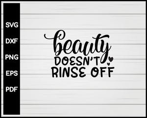 Beauty Doesn't Rinse Off svg Cut File For Cricut Silhouette eps png dxf Printable Files