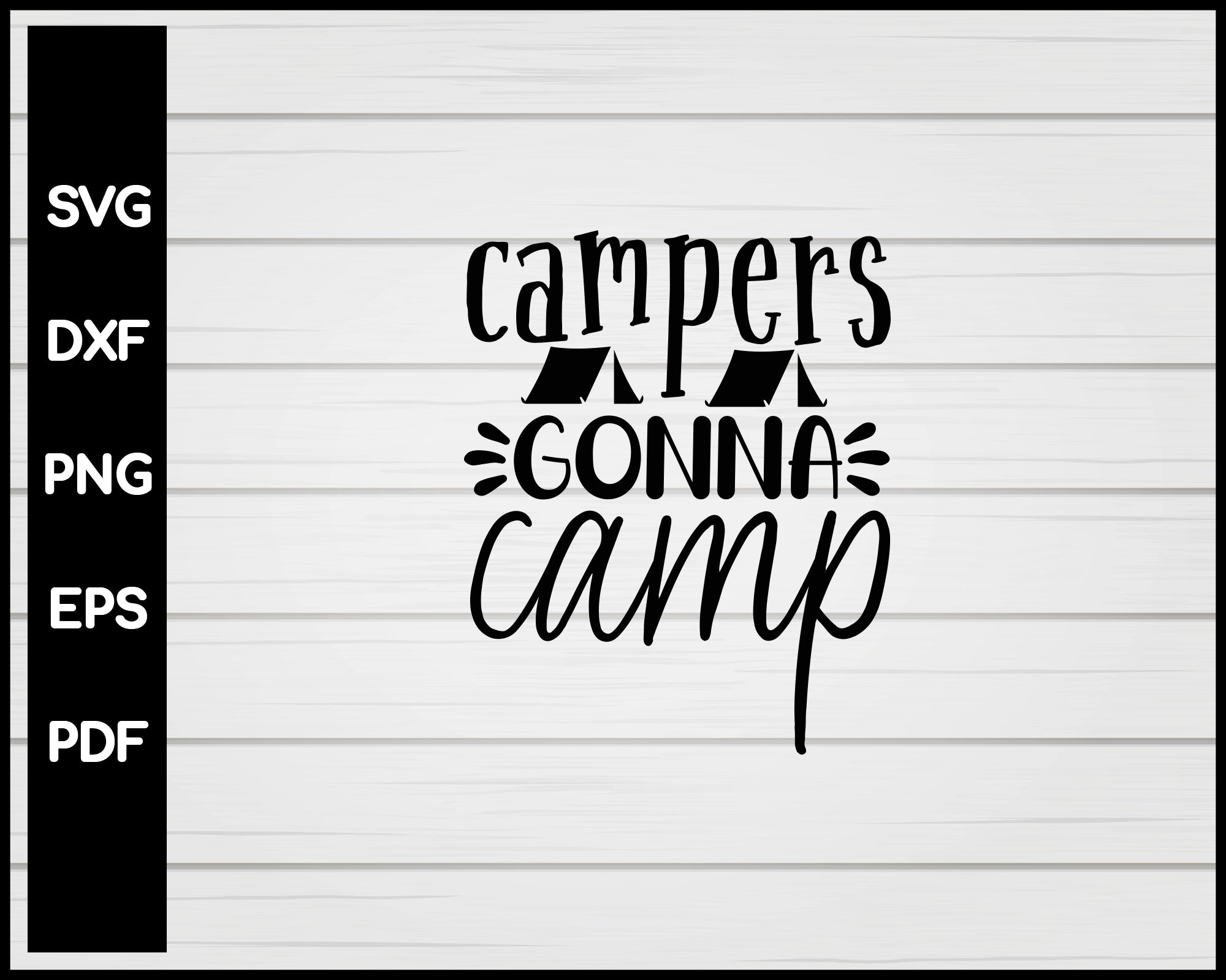 Campers Gonna Camp svg Cut File For Cricut Silhouette eps png dxf Printable Files