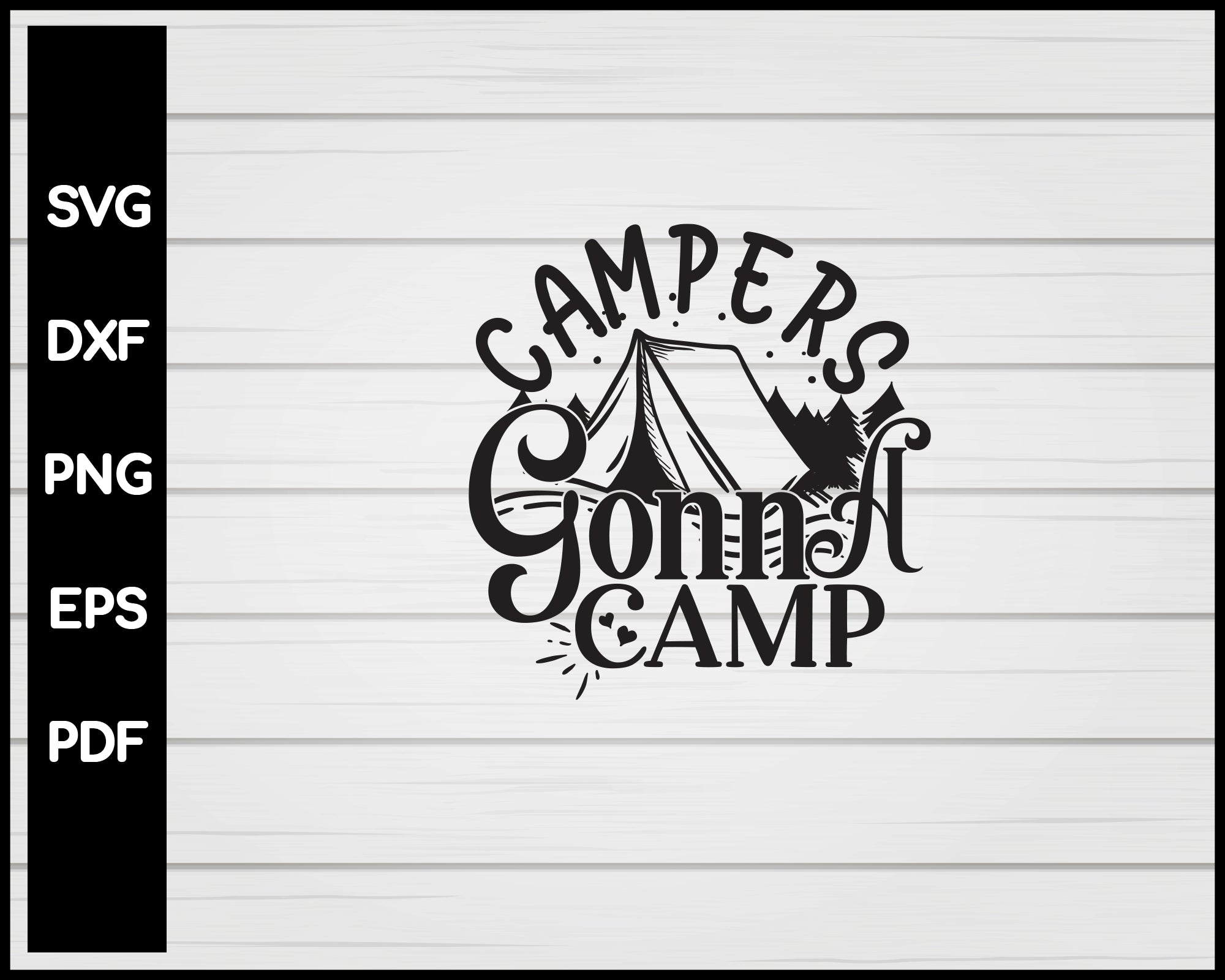 Campers Gonna Camp svg Cut File For Cricut Silhouette eps png dxf Printable Files