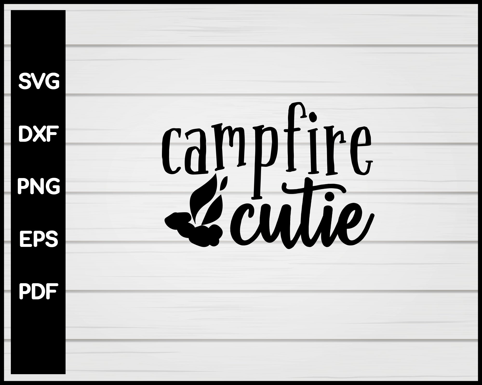 Campfire Cutie svg Cut File For Cricut Silhouette eps png dxf Printable Files