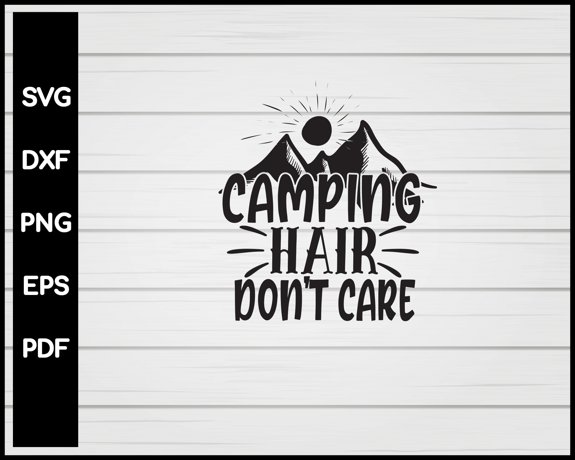Camping Hair Don't Care svg Cut File For Cricut Silhouette eps png dxf Printable Files