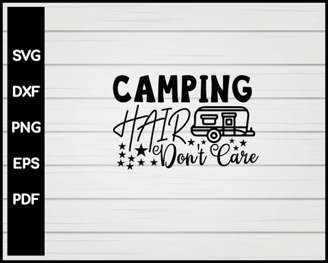 Camping Hair Don't Care svg Cut File For Cricut Silhouette eps png dxf Printable Files