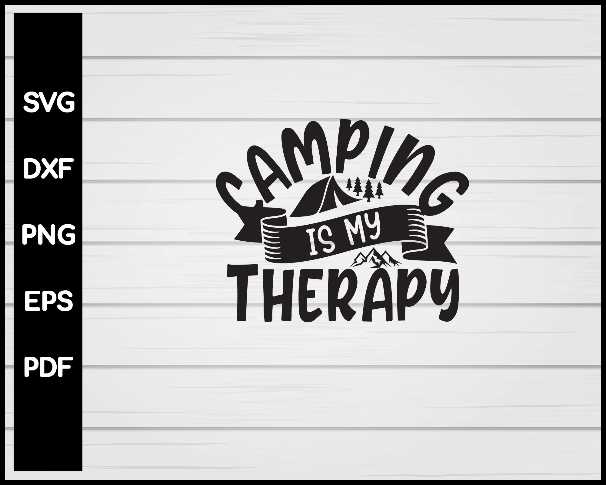 Camping Is My Therapy svg Cut File For Cricut Silhouette eps png dxf Printable Files
