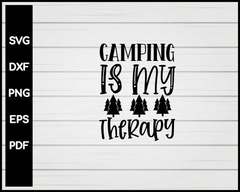 Camping is My Therapy svg Cut File For Cricut Silhouette eps png dxf Printable Files