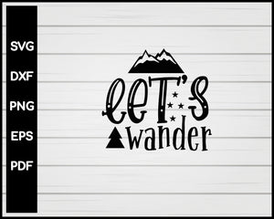 Let's Wander svg Cut File For Cricut Silhouette eps png dxf Printable Files