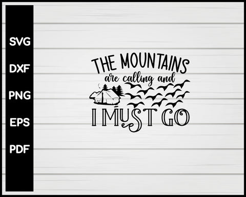 The Mountains Are Calling and I Must Go svg Cut File For Cricut Silhouette eps png dxf Printable Files