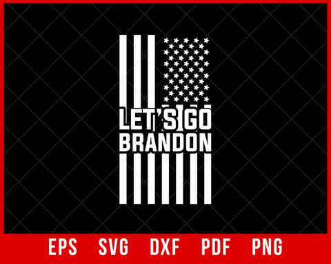 Let's Go Brandon Conservative Anti Liberal US Flag T-Shirt Political SVG Cutting File Digital Download