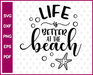 Life is Better at The Beach SVG, Summer SVG, Png, Eps, Dxf, Cricut, Cut Files, Silhouette Files, Download, Print
