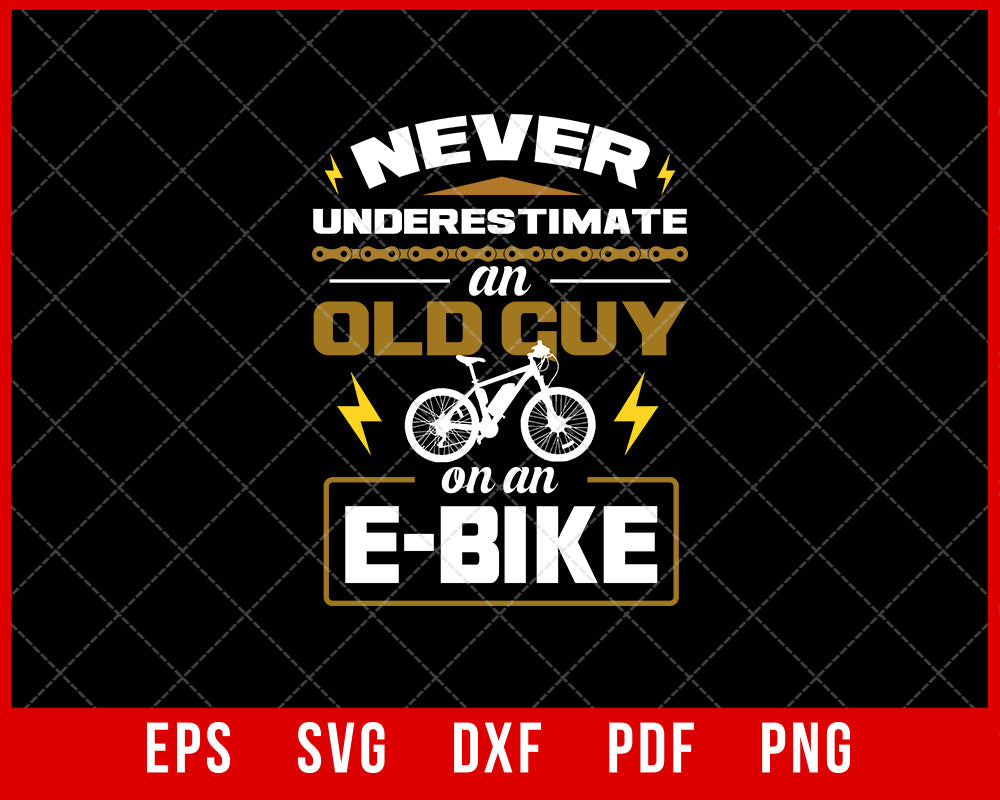 Never Underestimate an Old Guy on an E-Bike Funny Electronic Biking SVG Cutting File for Cricut Digital Download