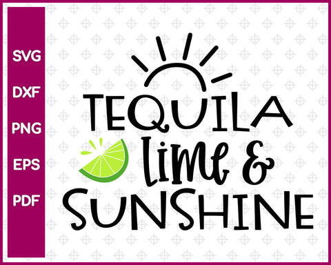 Tequila Lime and Sunshine SVG, Summer SVG, Png, Eps, Dxf, Pdf, Cricut, Cut Files, Silhouette Files, Download, Print