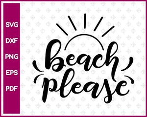 Beach Please Summer Cut File For Cricut svg, dxf, png, eps, pdf Silhouette Printable Files