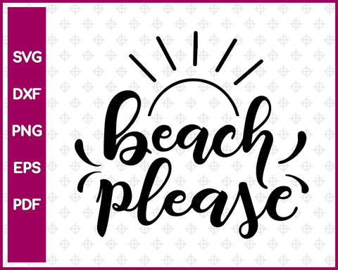 Beach Please Summer Cut File For Cricut svg, dxf, png, eps, pdf Silhouette Printable Files