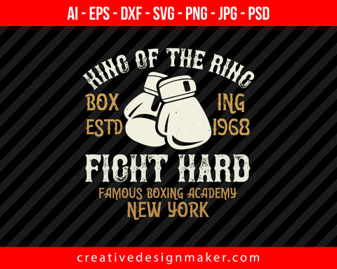 King Of The Ring Boxing Estd 1968 Fight Hard Famous Boxing Academy New York Print Ready Editable T-Shirt SVG Design!