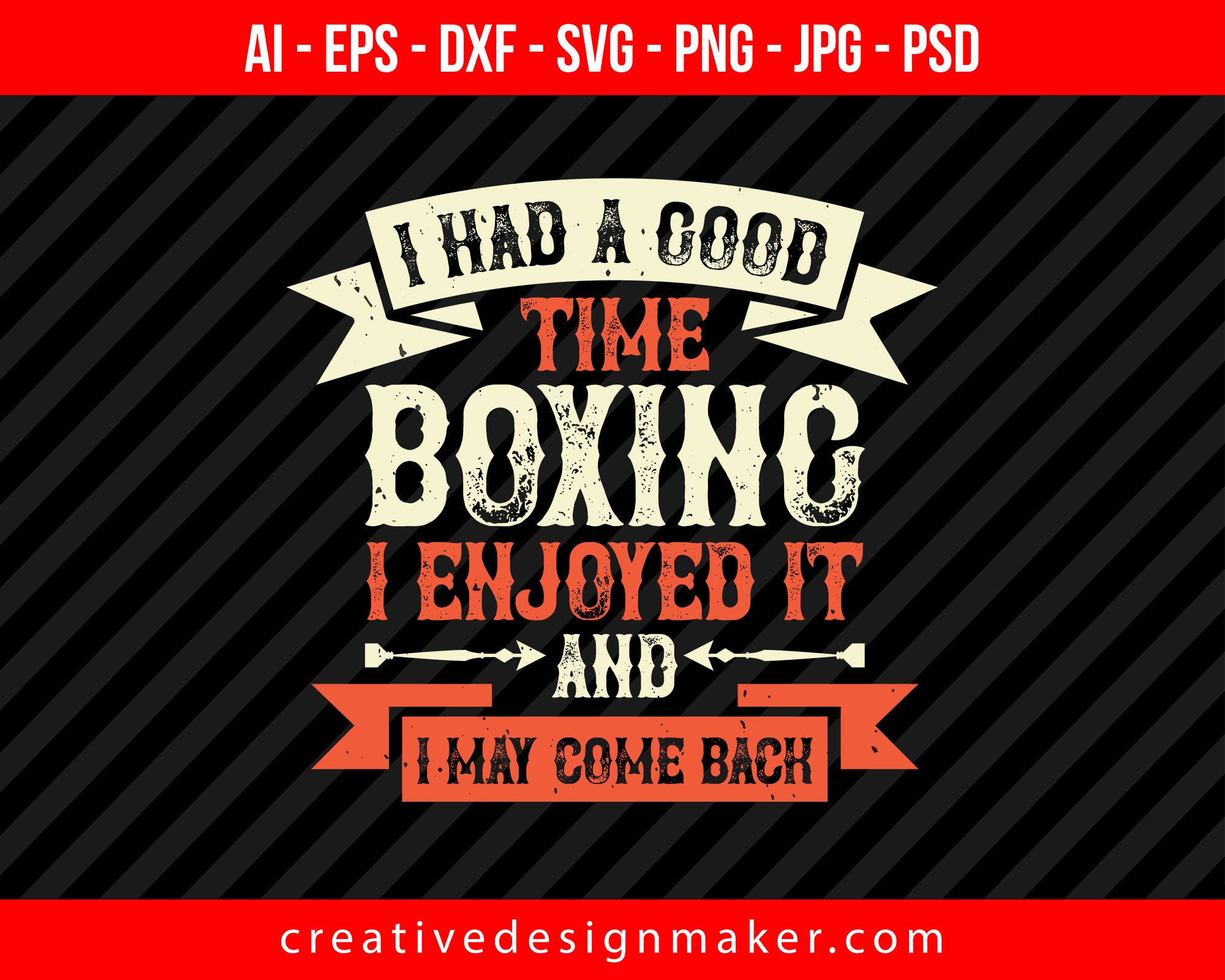 I had a good time boxing. I enjoyed it - and I may come back Print Ready Editable T-Shirt SVG Design!