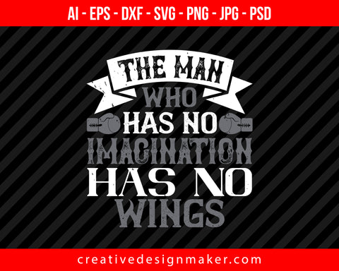 The man who has no imagination has no wings Boxing Print Ready Editable T-Shirt SVG Design!
